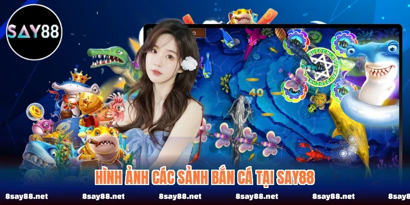 Hình ảnh các sảnh bắn cá tại SAY88